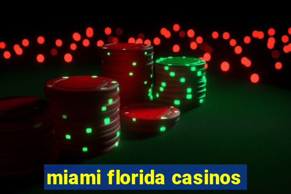 miami florida casinos