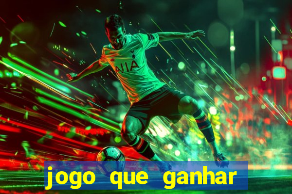 jogo que ganhar dinheiro gratis