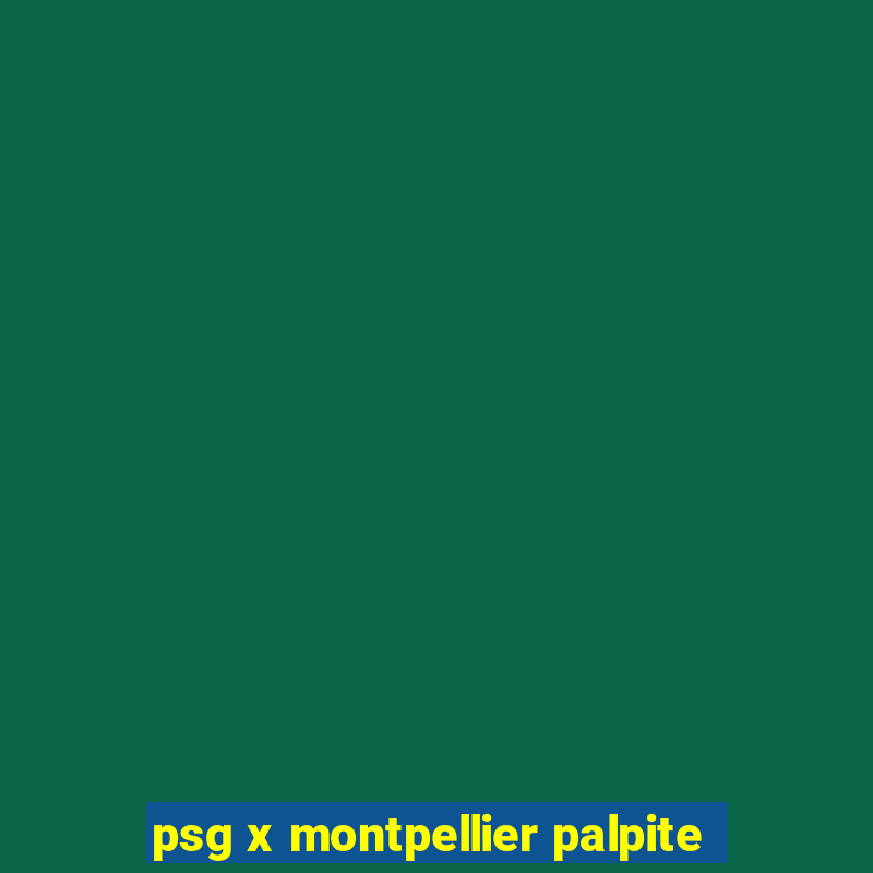 psg x montpellier palpite