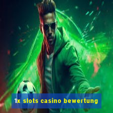 1x slots casino bewertung