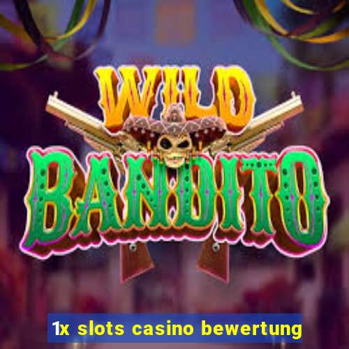 1x slots casino bewertung