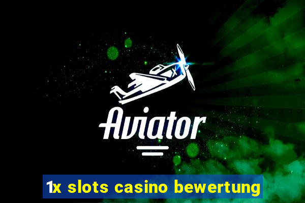 1x slots casino bewertung