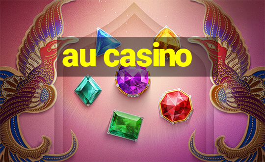 au casino