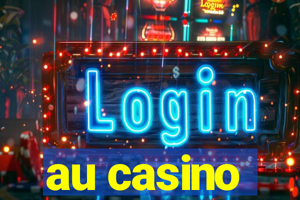 au casino