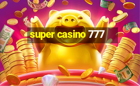 super casino 777