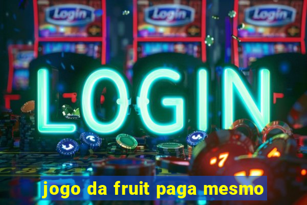 jogo da fruit paga mesmo