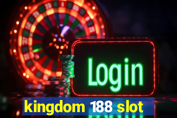 kingdom 188 slot