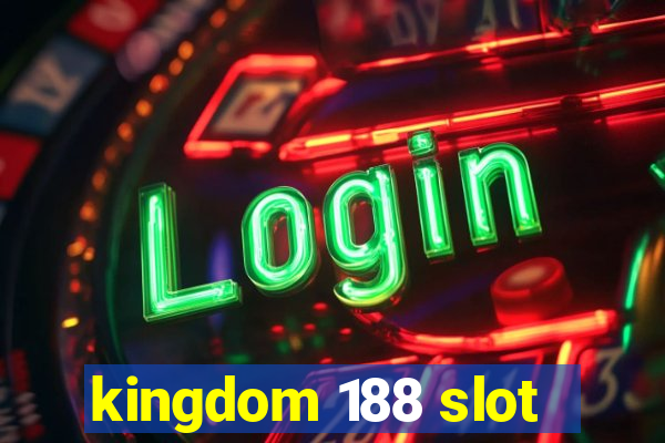 kingdom 188 slot