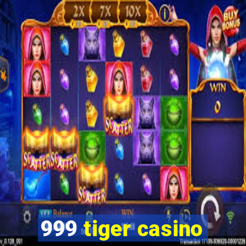 999 tiger casino