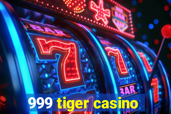 999 tiger casino