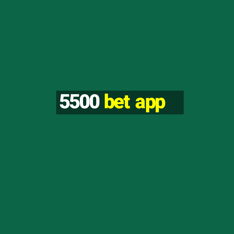 5500 bet app