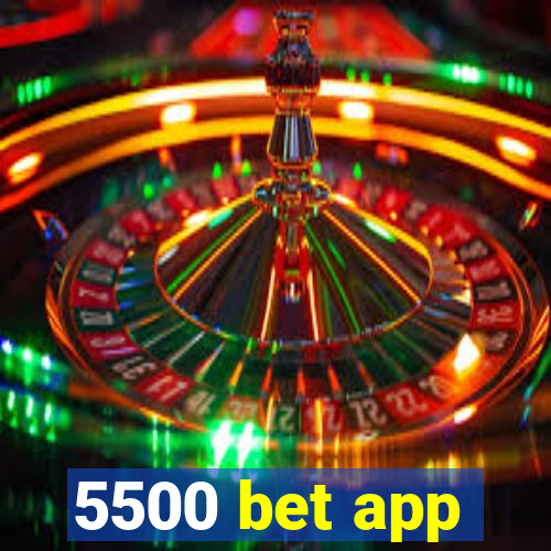 5500 bet app