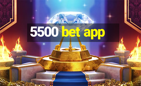 5500 bet app