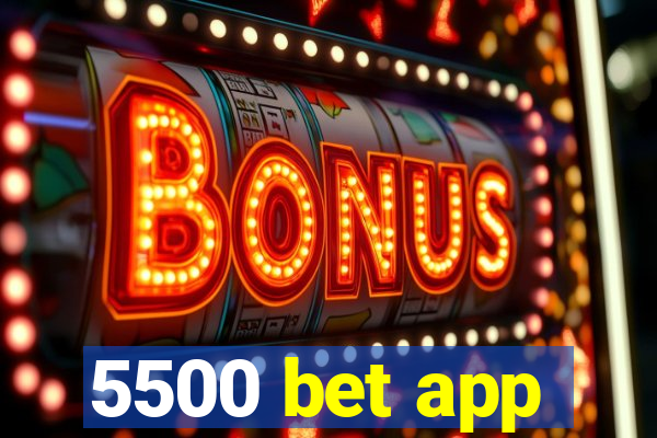 5500 bet app