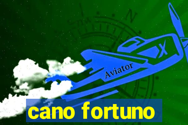 cano fortuno