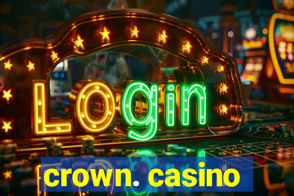 crown. casino