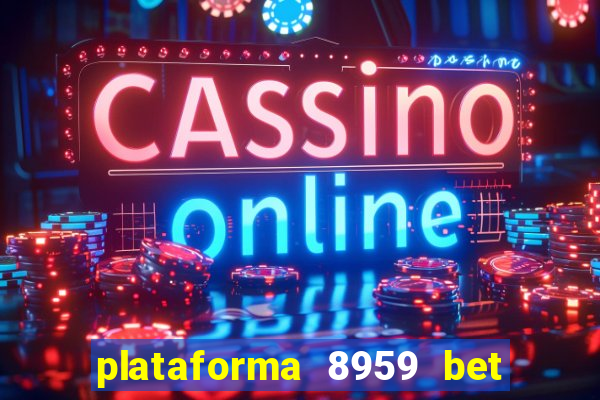 plataforma 8959 bet e confiável