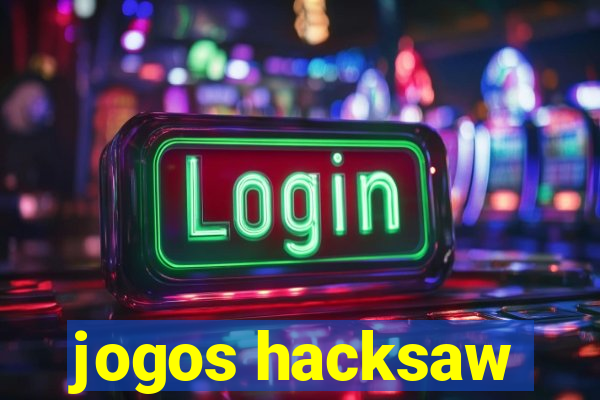 jogos hacksaw