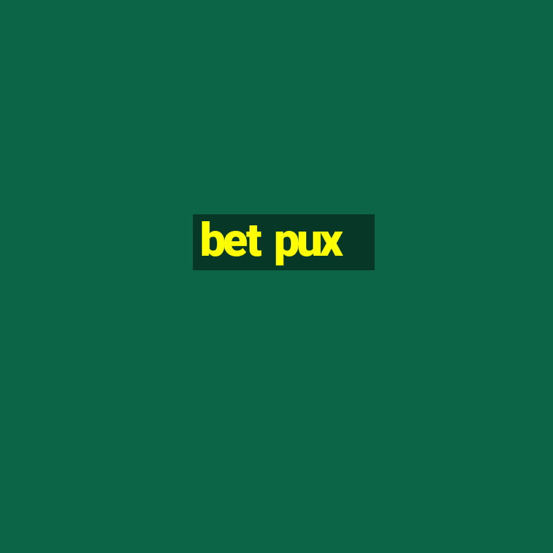 bet pux