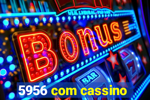 5956 com cassino