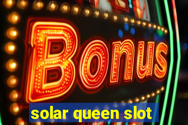 solar queen slot