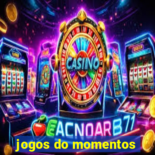 jogos do momentos