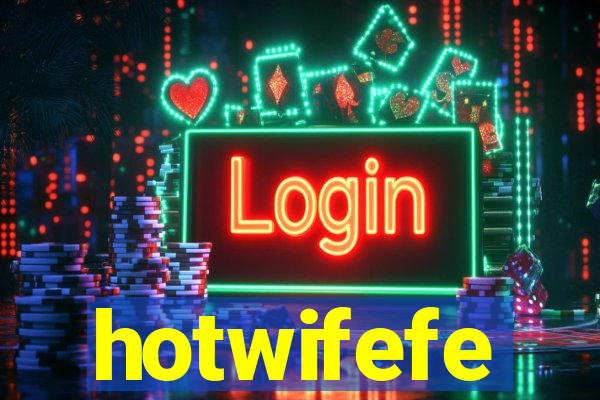 hotwifefe