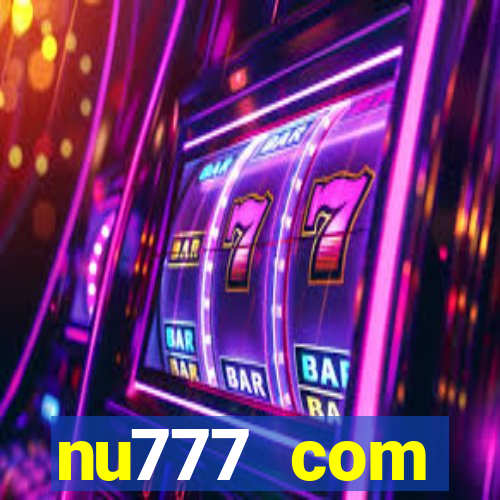 nu777 com plataforma de jogos