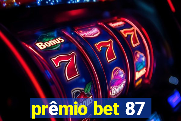 prêmio bet 87