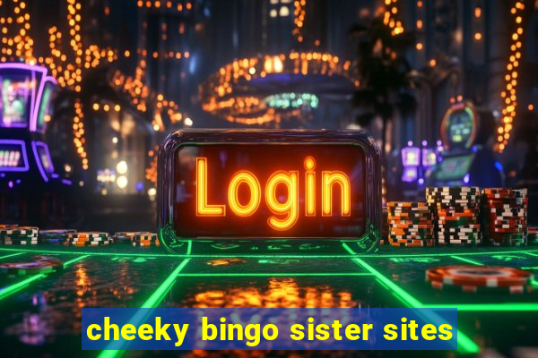 cheeky bingo sister sites