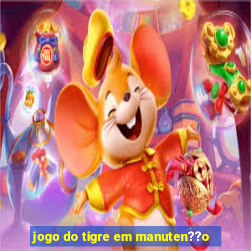 jogo do tigre em manuten??o