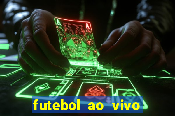 futebol ao vivo hoje online