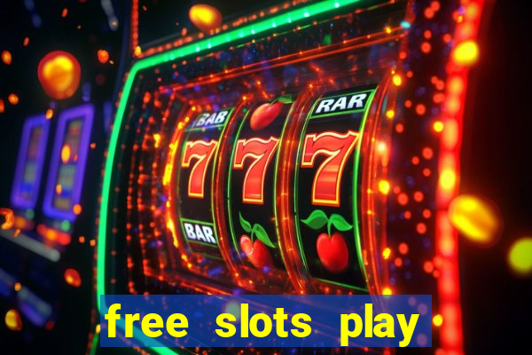 free slots play for free