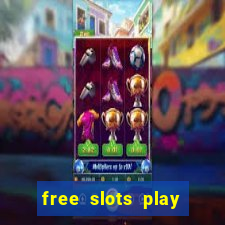 free slots play for free