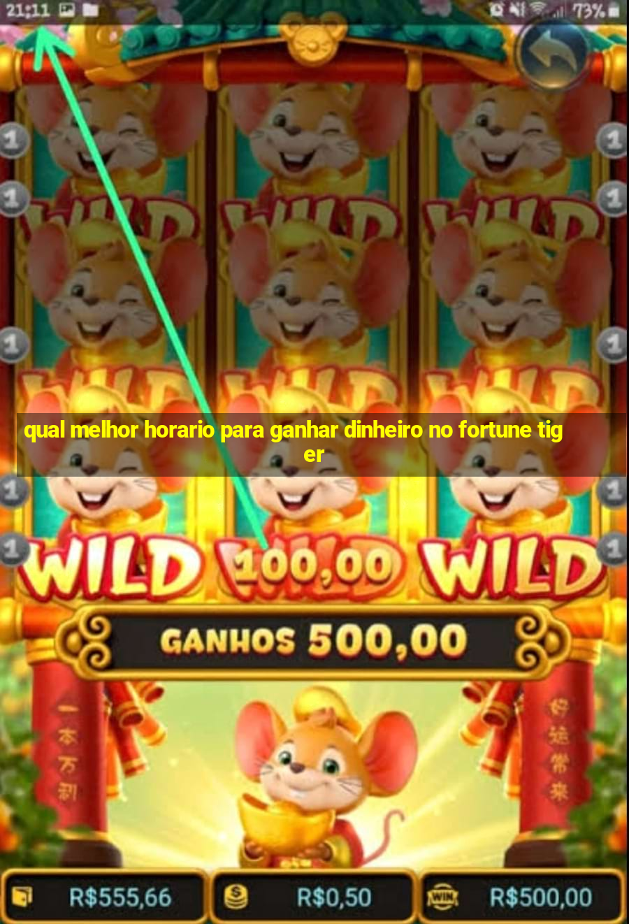 qual melhor horario para ganhar dinheiro no fortune tiger