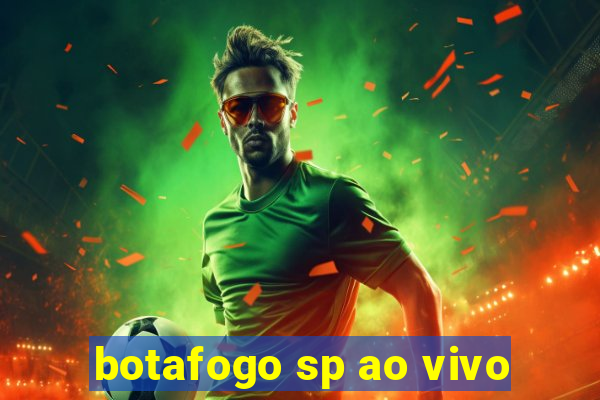 botafogo sp ao vivo