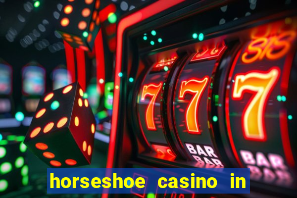 horseshoe casino in las vegas