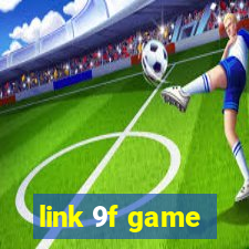 link 9f game