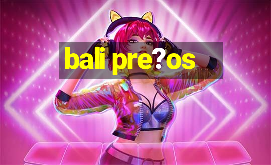 bali pre?os