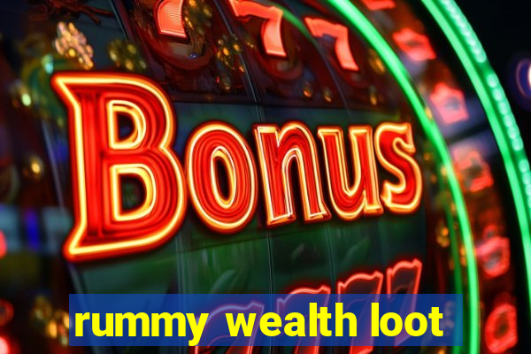 rummy wealth loot