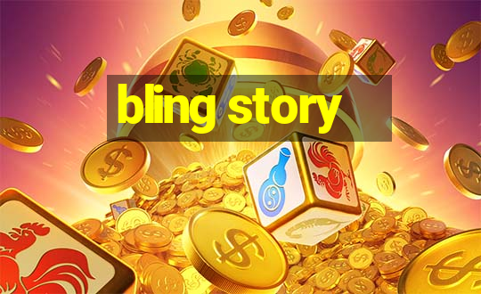 bling story