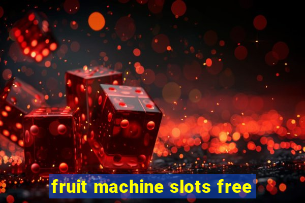 fruit machine slots free