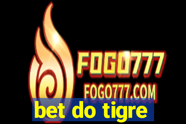 bet do tigre