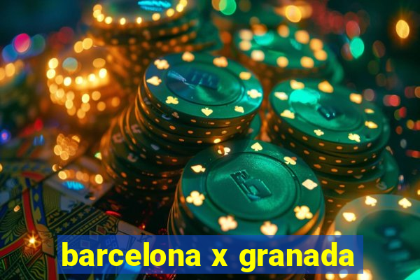 barcelona x granada