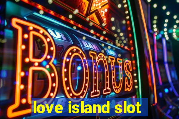 love island slot