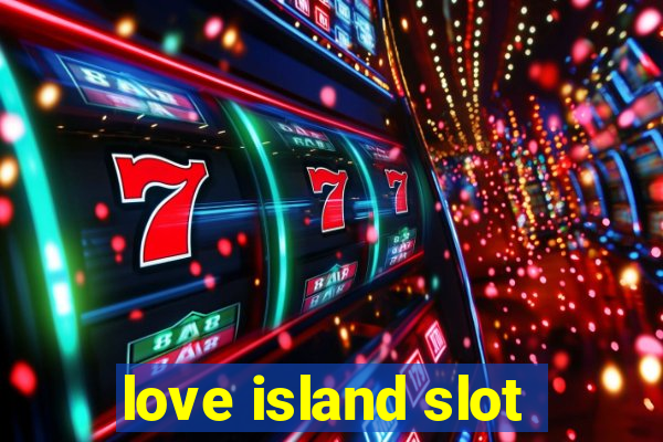 love island slot