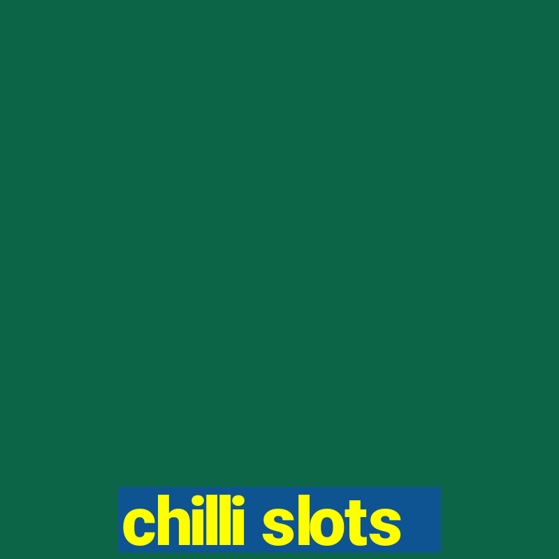 chilli slots