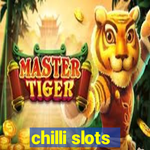 chilli slots