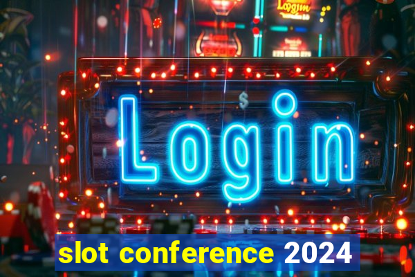 slot conference 2024