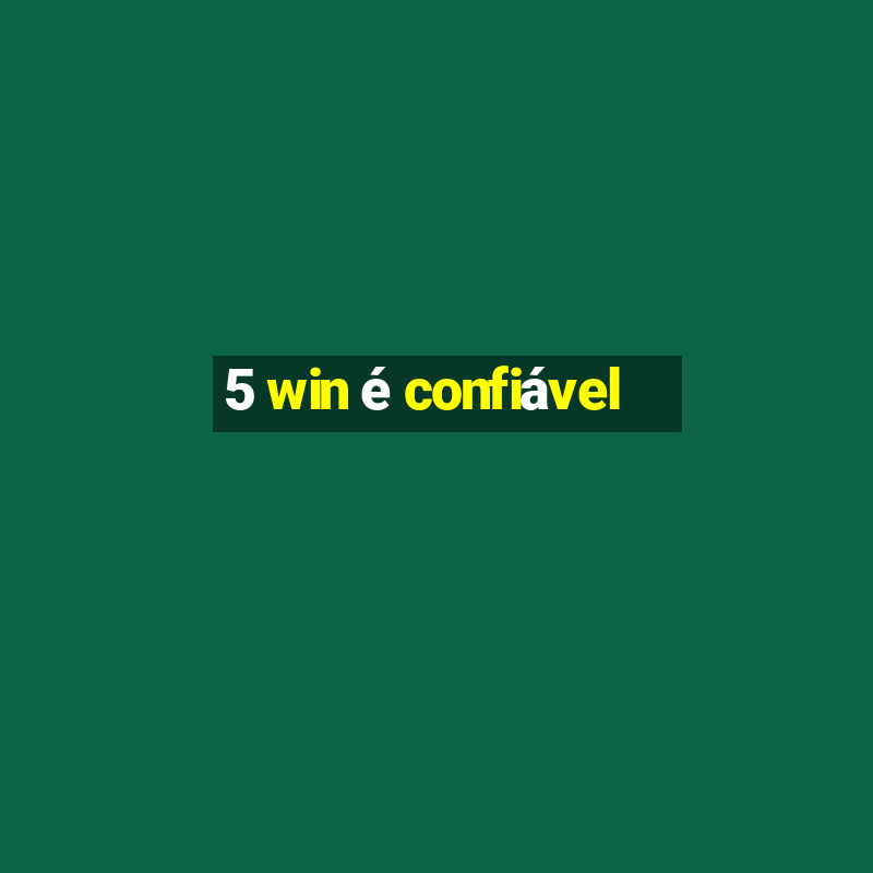 5 win é confiável